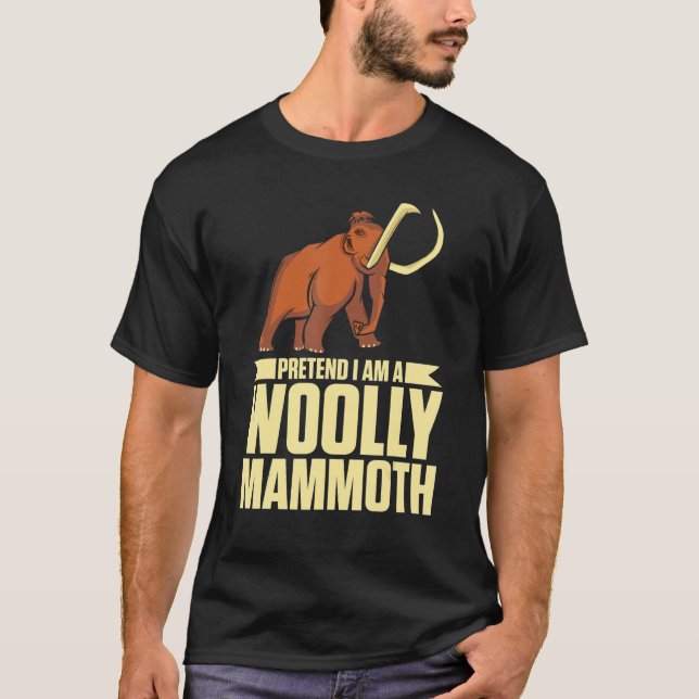 Tu so, als wäre ich ein woolliger Mammoth prähisto T-Shirt (Vorderseite)