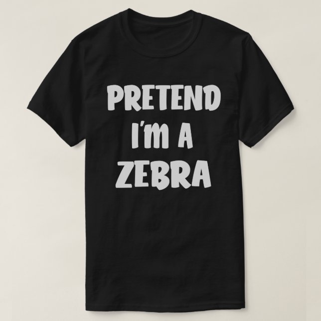 Tu so, als wäre ich ein Zebra Funny Easy Halloween T-Shirt (Design vorne)