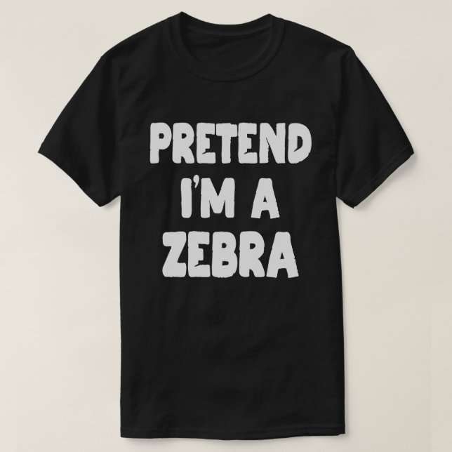 Tu so, als wäre ich ein Zebra Funny Easy Halloween T-Shirt (Design vorne)