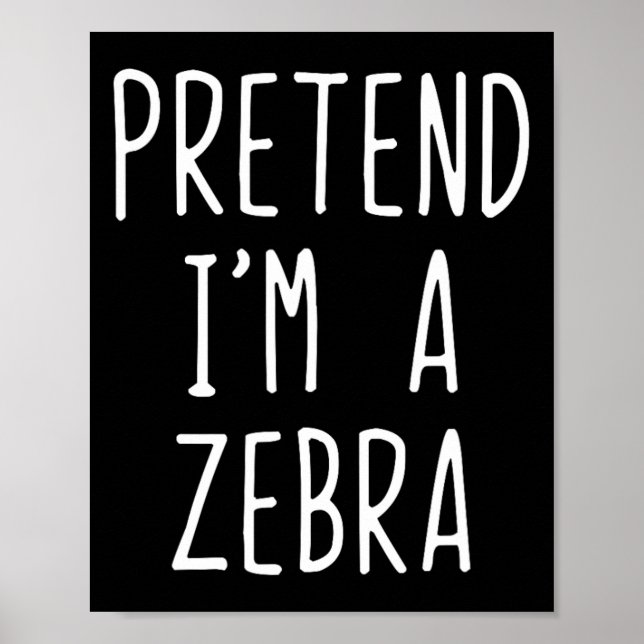 Tu so, als wäre ich ein Zebrakostüm Halloween Funn Poster (Vorne)