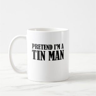 Tu so, als wäre ich ein Zinn-Mann Kaffeetasse