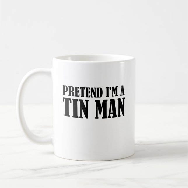 Tu so, als wäre ich ein Zinn-Mann Kaffeetasse (Links)
