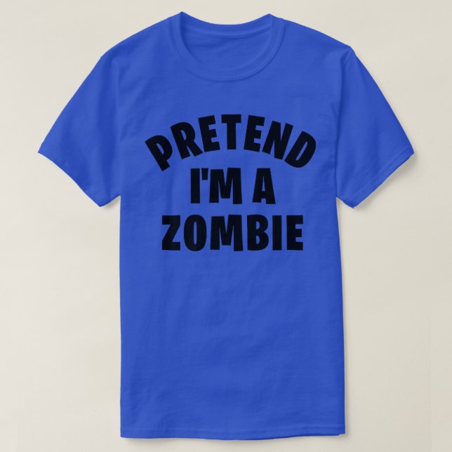Tu so, als wäre ich ein Zombie Funny Lazy Hallowee T-Shirt (Design vorne)