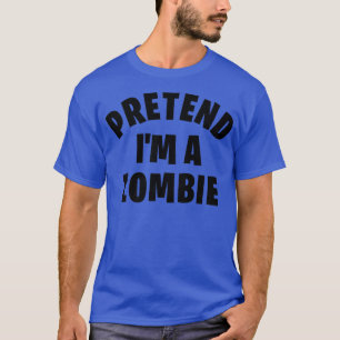 Tu so, als wäre ich ein Zombie Funny Lazy Hallowee T-Shirt