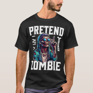 Tu so, als wäre ich ein Zombie T-Shirt