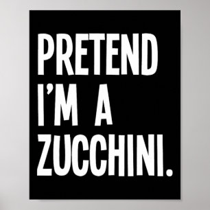 Tu so, als wäre ich ein Zucchini Funny Halloween P Poster