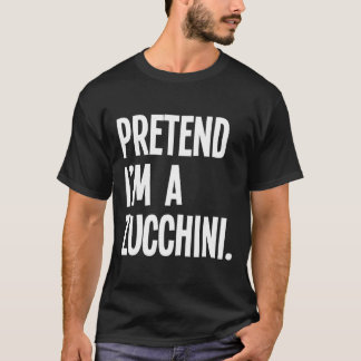 Tu so, als wäre ich ein Zucchini Funny Halloween P T-Shirt