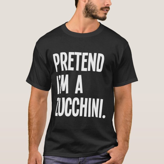 Tu so, als wäre ich ein Zucchini Funny Halloween P T-Shirt (Vorderseite)