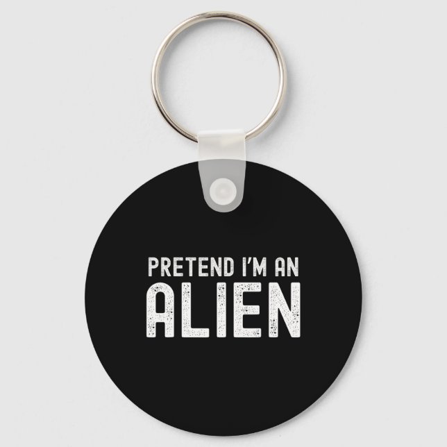 Tu so, als wäre ich eine Alien Funny Lazy Hallowee Schlüsselanhänger (Vorderseite)
