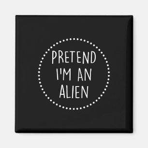 Tu so, als wäre ich eine Alien Halloween-Kostüm Magnet