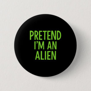 Tu so, als wäre ich eine Alien Lazy Funny Hallowee Button