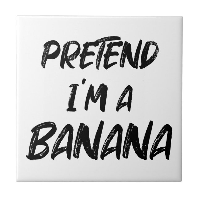 Tu so, als wäre ich eine Banane Fliese (Vorderseite)