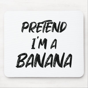 Tu so, als wäre ich eine Banane Mousepad