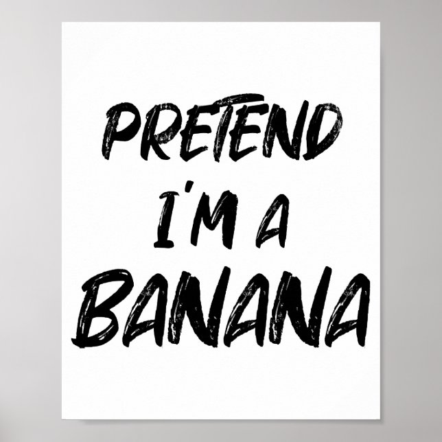 Tu so, als wäre ich eine Banane Poster (Vorne)