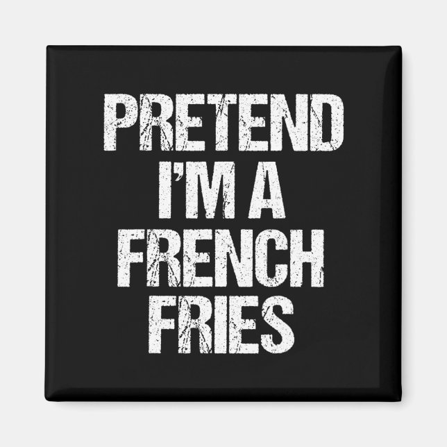 Tu so, als wäre ich eine französische Fries Costum Magnet (Vorne)