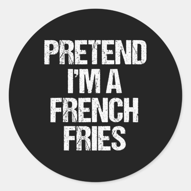 Tu so, als wäre ich eine französische Fries Costum Runder Aufkleber (Vorderseite)