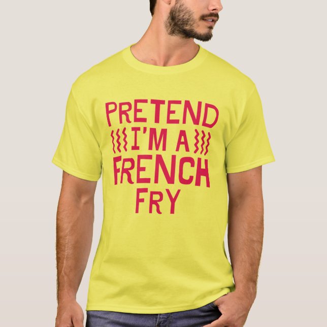 Tu so, als wäre ich eine französische Fry, sonnige T-Shirt (Vorderseite)