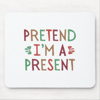 Tu so, als wäre ich eine Gegenwart Weihnachten hum Mousepad