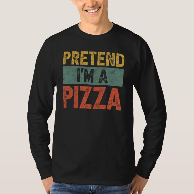 Tu so, als wäre ich eine Pizza Last Minute Lazy Ha T-Shirt (Vorderseite)