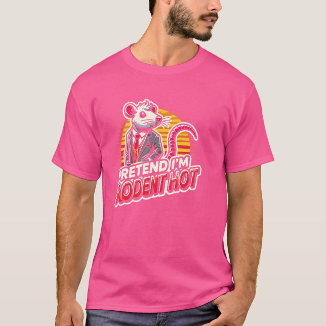 Tu so, als wäre ich eine Ratte oder Rodent Hot Lo  T-Shirt (Vorderseite)