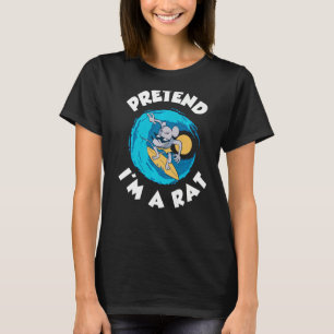 Tu so, als wäre ich eine Ratte T-Shirt