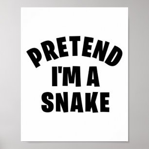 Tu so, als wäre ich eine Schlange Funny Lazy Hallo Poster