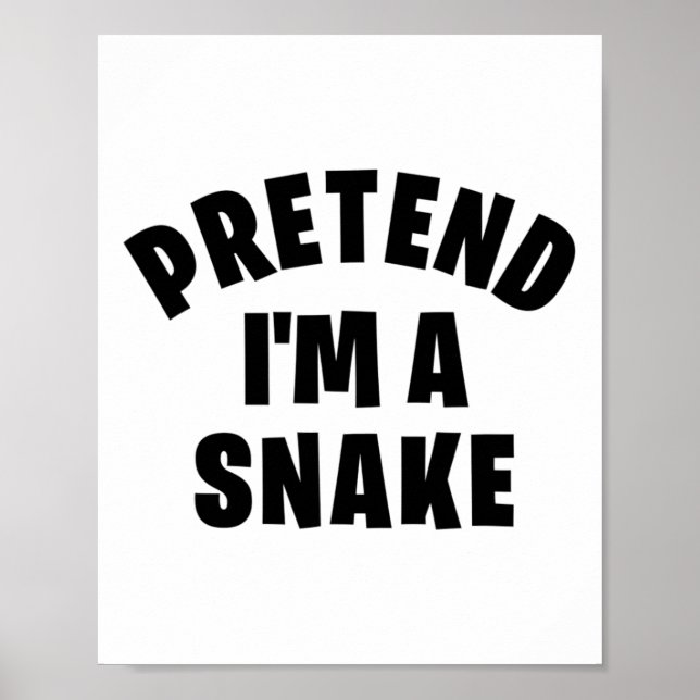 Tu so, als wäre ich eine Schlange Funny Lazy Hallo Poster (Vorne)