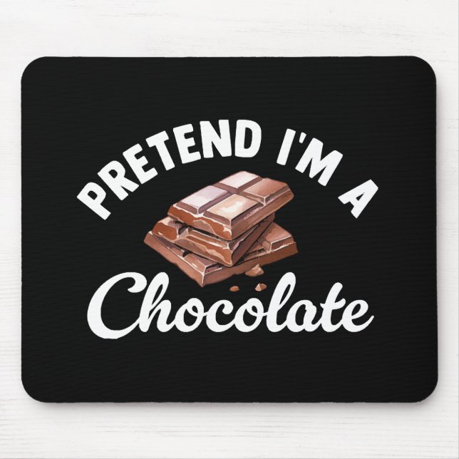 Tu so, als wäre ich eine Schokolade-Bar Mousepad (Vorne)
