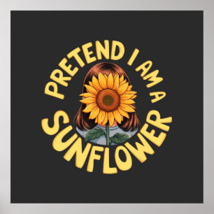 Tu so, als wäre ich eine Sonnenblume Niedlich und  Poster