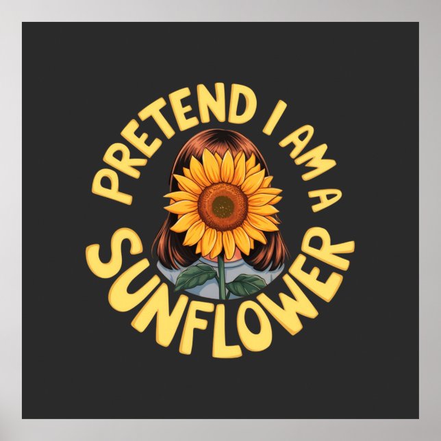 Tu so, als wäre ich eine Sonnenblume Niedlich und  Poster (Vorne)