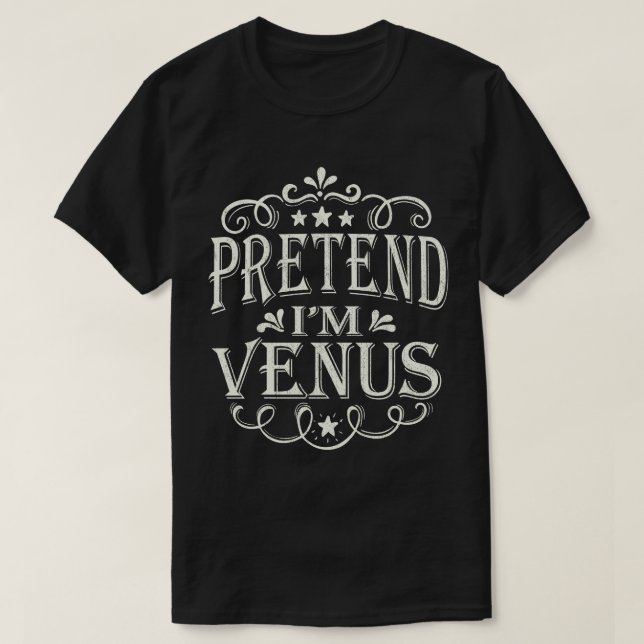 Tu so, als wäre ich eine Venus, die ein leicht flü T-Shirt (Design vorne)