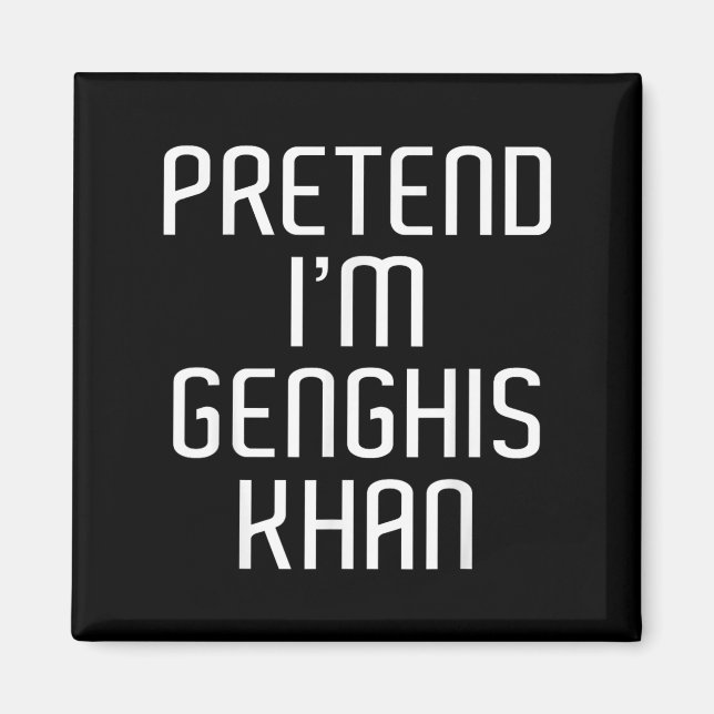 Tu so, als wäre ich Genghis Khan Lazy Costume Fami Magnet (Vorne)