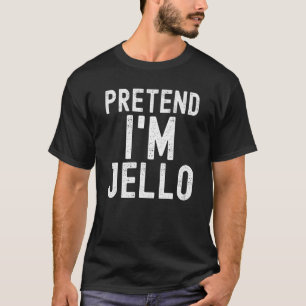 Tu so, als wäre ich Jello Lazy Halloween Costume P T-Shirt