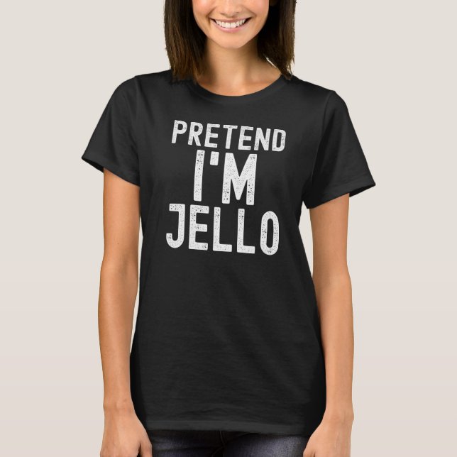Tu so, als wäre ich Jello Lazy Halloween Costume P T-Shirt (Vorderseite)
