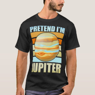Tu so, als wäre ich Jupiter Funny Planets Space T-Shirt