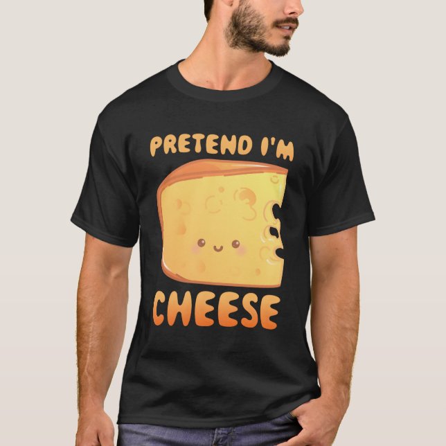 Tu so, als wäre ich Käse T-Shirt (Vorderseite)
