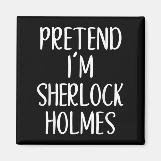 Tu so, als wäre ich Sherlock Holmes KostümHallowee Magnet (Vorne)