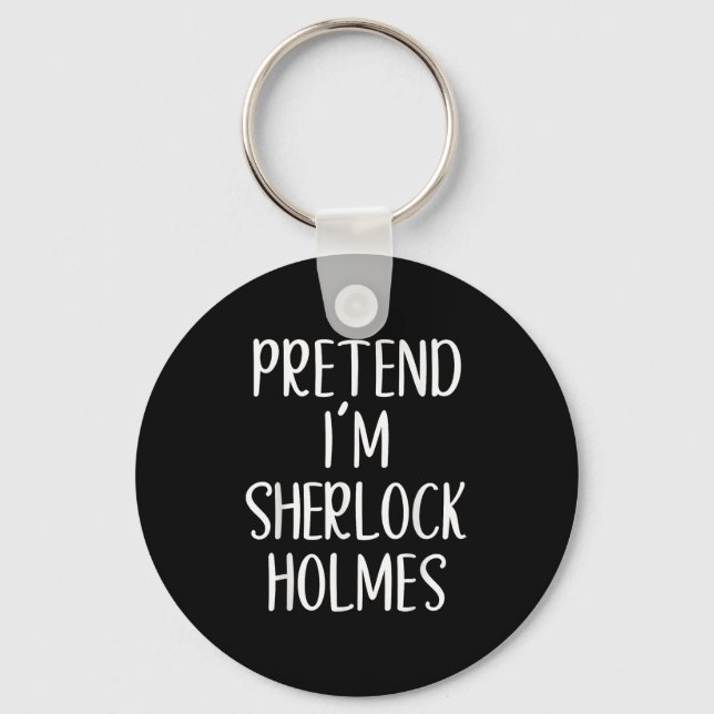 Tu so, als wäre ich Sherlock Holmes KostümHallowee Schlüsselanhänger (Vorderseite)