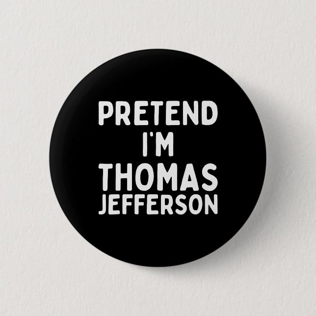 Tu so, als wäre ich Thomas Jefferson Fun Lazy Hall Button (Vorderseite)