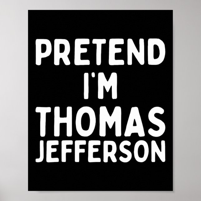 Tu so, als wäre ich Thomas Jefferson Funny Lazy Ha Poster (Vorne)