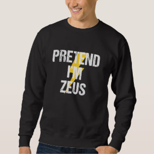 Tu so, als wäre ich Zeus Kostüm Griechisches Gotte Sweatshirt