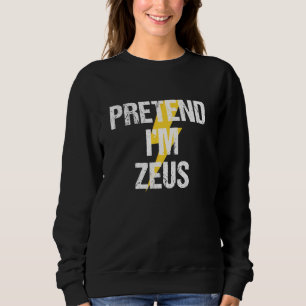 Tu so, als wäre ich Zeus Kostüm Griechisches Gotte Sweatshirt