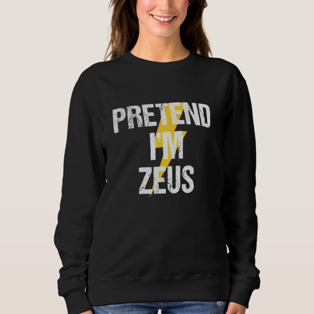 Tu so, als wäre ich Zeus Kostüm Griechisches Gotte Sweatshirt (Vorderseite)