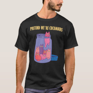 Tu so, als wären wir Gurken aus Glas Glas unglaubl T-Shirt