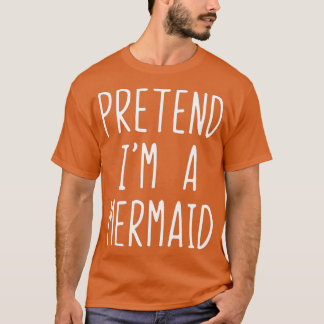 Tu so, als würde ich ein Meerjungfrau-Kostüm Hallo T-Shirt