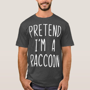 Tu so, als würde ich ein Raccoon-Kostüm Halloween  T-Shirt