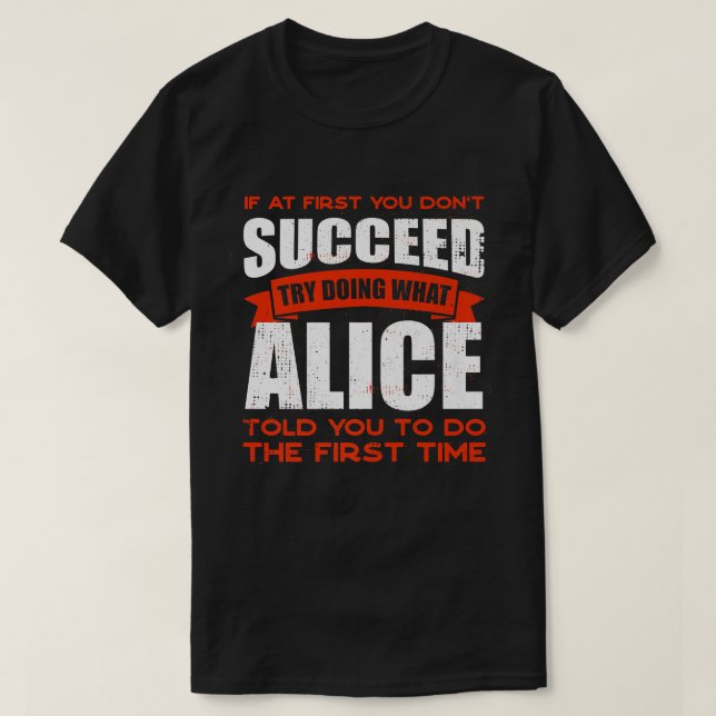 Tu, was Alice dir gesagt hat, Freunde zu tun Name  T-Shirt (Design vorne)