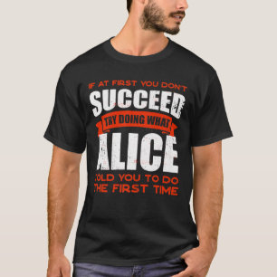 Tu, was Alice dir gesagt hat, Freunde zu tun Name T-Shirt