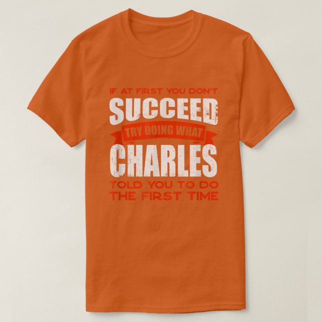 Tu, was Charles dir gesagt hat, Freunde zu tun Nam T-Shirt (Design vorne)