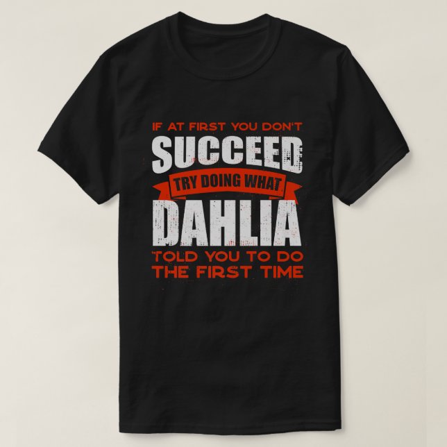 Tu, was Dahlia dir gesagt hat, Freunde zu tun Name T-Shirt (Design vorne)